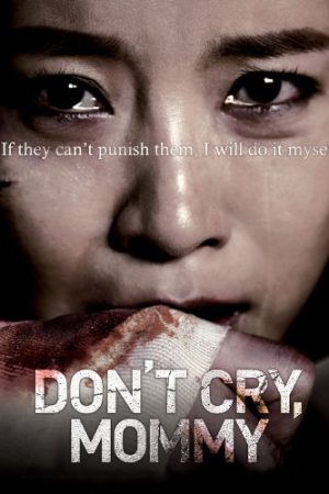 Mẹ Ơi Đừng Khóc – Don’t Cry Mommy (2012)